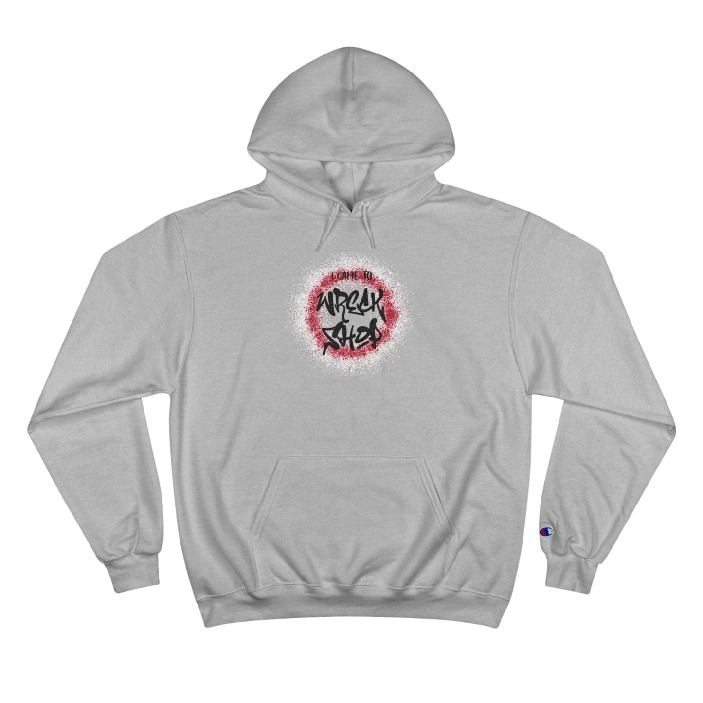 Champion® Streetwear Graphic Pullover Hoodie – I Came to Wreck Shop | CA - Ohhh So Swag