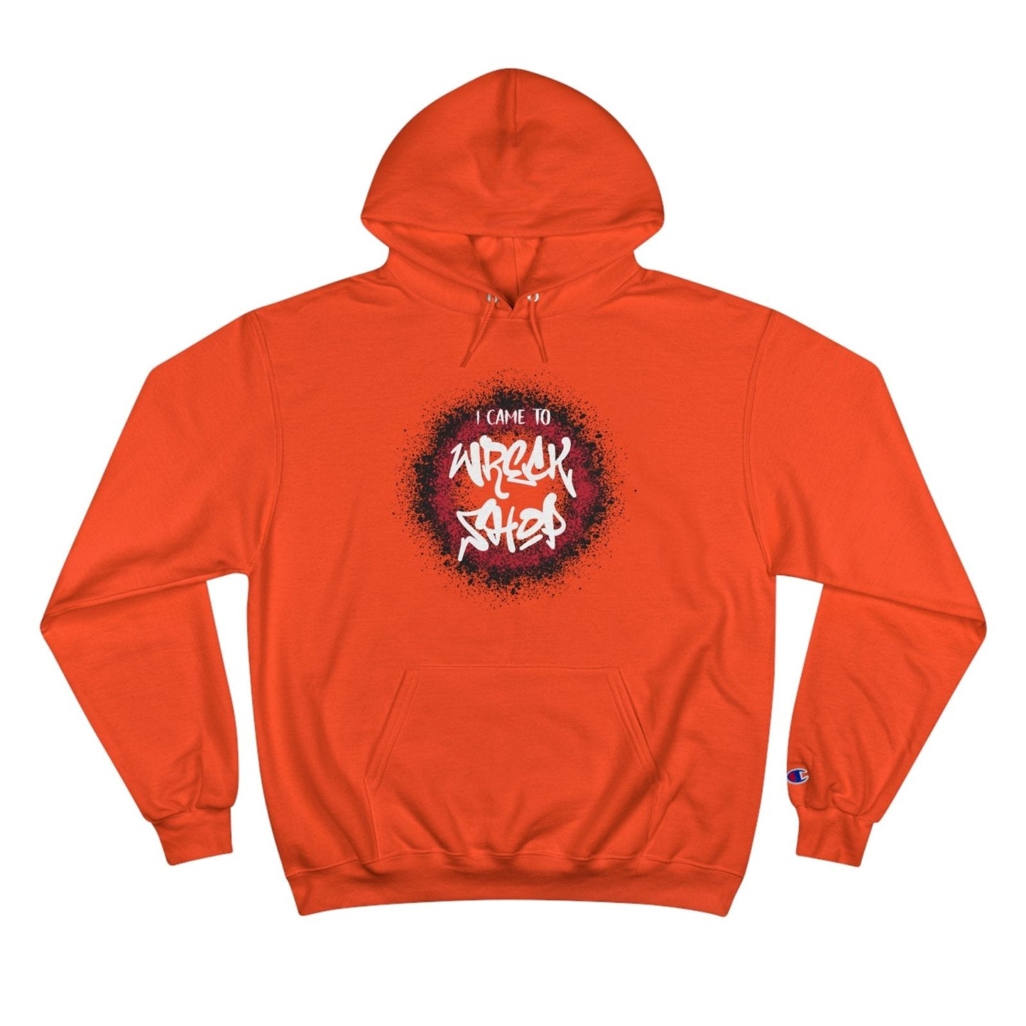 Champion® Streetwear Graphic Pullover Hoodie – I Came to Wreck Shop | US - Ohhh So Swag