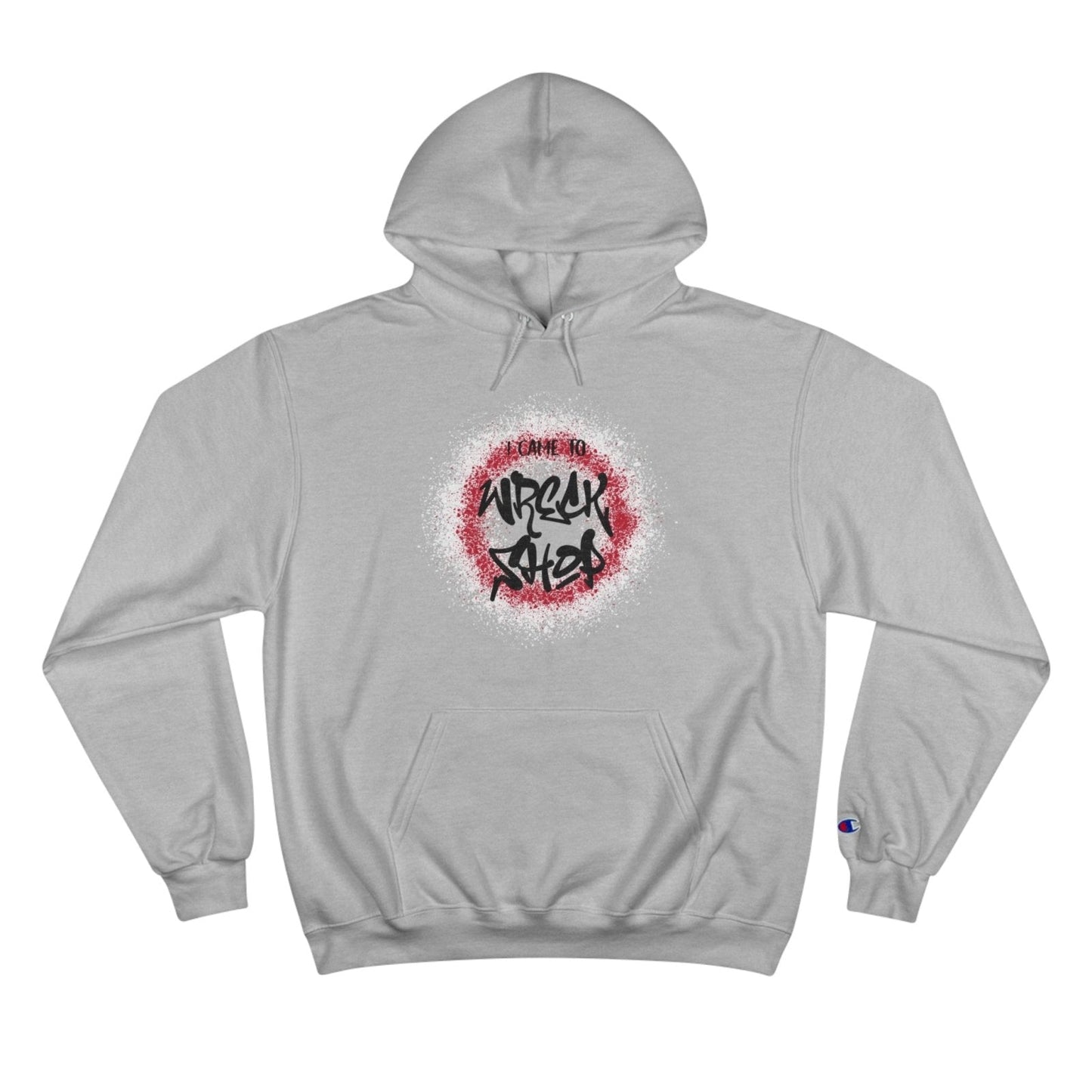 Champion® Streetwear Graphic Pullover Hoodie – I Came to Wreck Shop | US - Ohhh So Swag