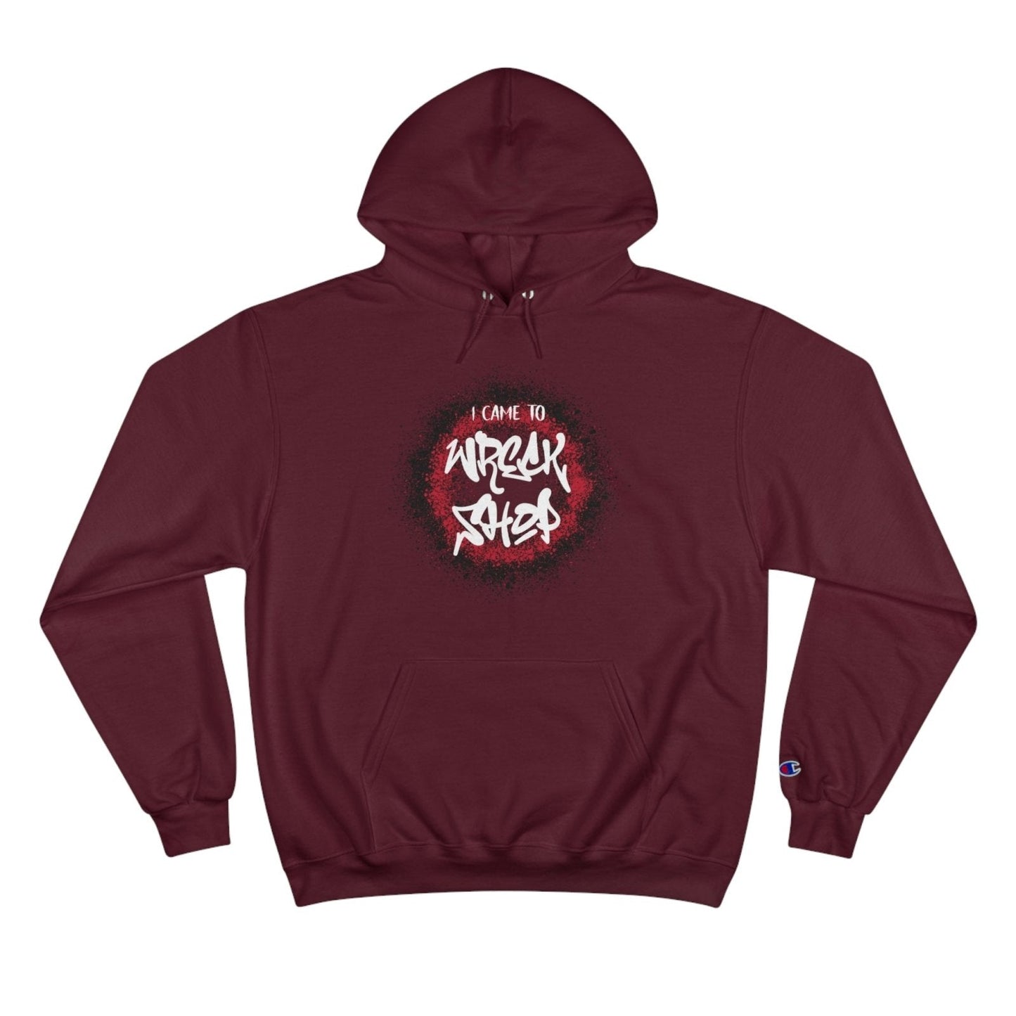 Champion® Streetwear Graphic Pullover Hoodie – I Came to Wreck Shop | US - Ohhh So Swag