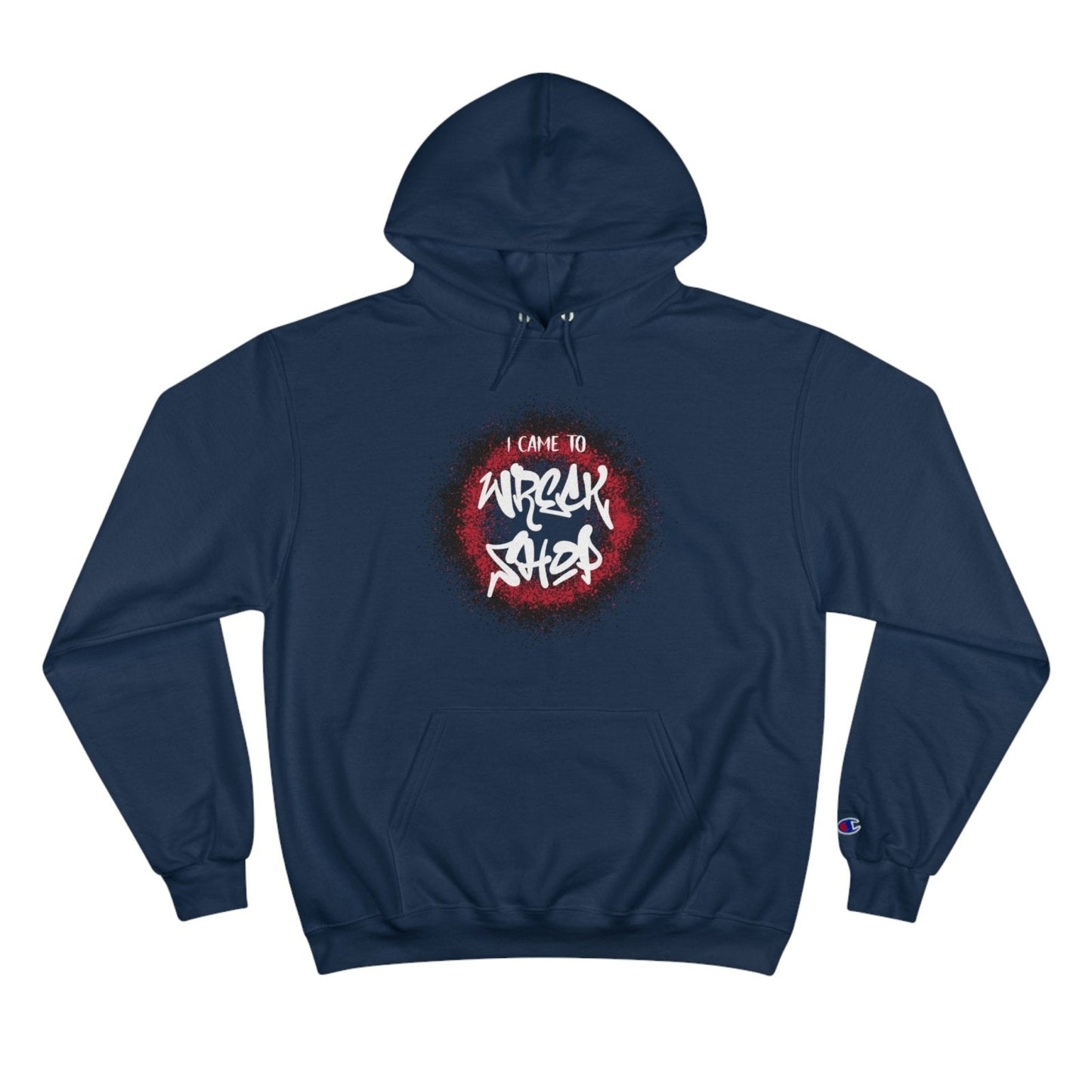 Champion® Streetwear Graphic Pullover Hoodie – I Came to Wreck Shop | US - Ohhh So Swag