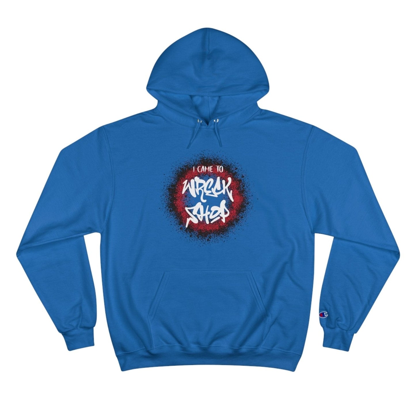 Champion® Streetwear Graphic Pullover Hoodie – I Came to Wreck Shop | US - Ohhh So Swag