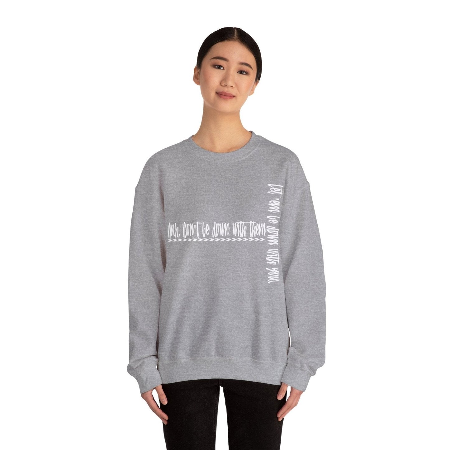 Men's and Women's Cool Crewneck Sweatshirt About Leadership - Nah Don't Be Down With Them | CA - Ohhh So Swag