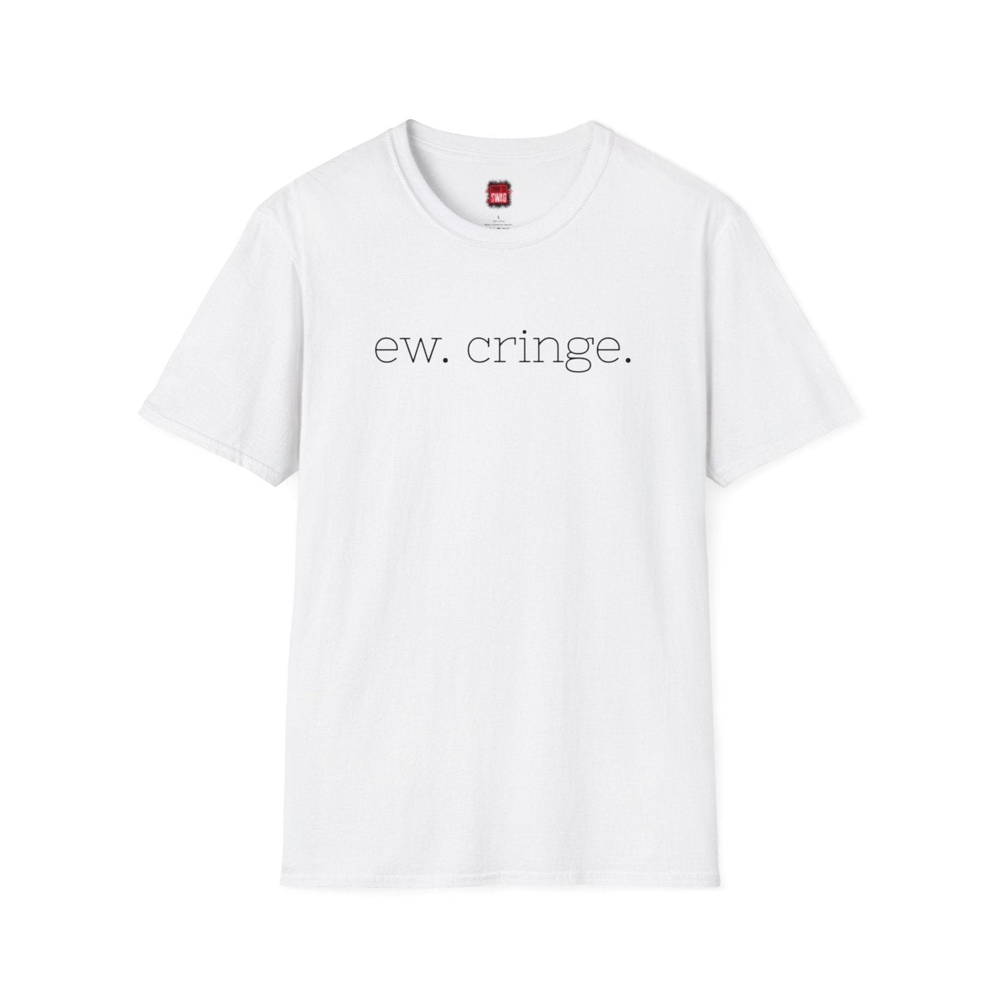 Men's and Women's Unisex Softstyle Short Sleeve Shirt - Ew Cringe - Ohhh So Swag