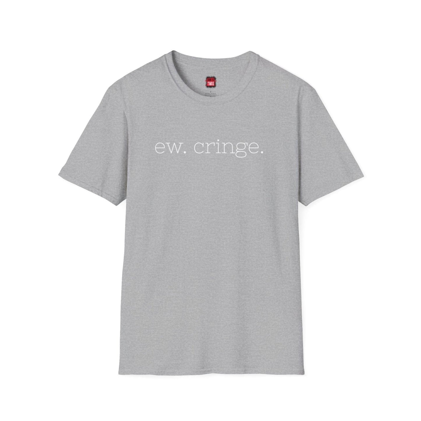 Men's and Women's Unisex Softstyle Short Sleeve Shirt - Ew Cringe - Ohhh So Swag