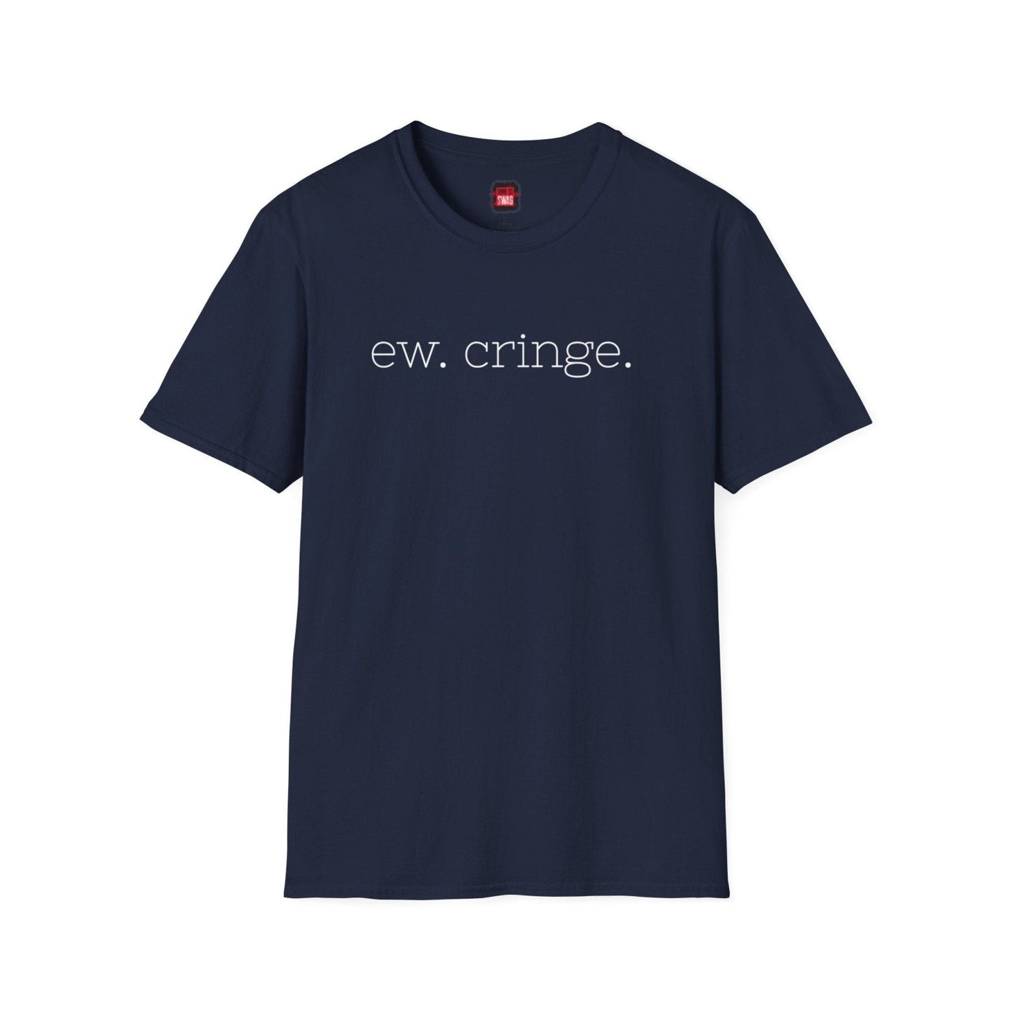 Men's and Women's Unisex Softstyle Short Sleeve Shirt - Ew Cringe - Ohhh So Swag