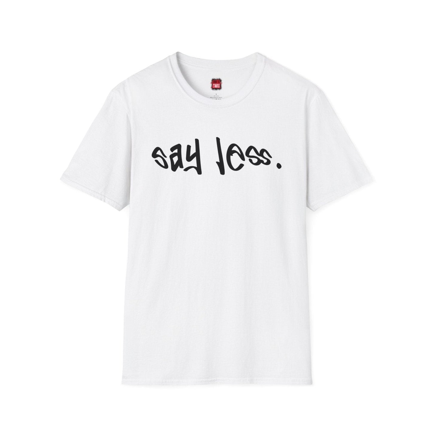 Men's and Women's Unisex Softstyle Short Sleeve Shirt - Say Less - Ohhh So Swag