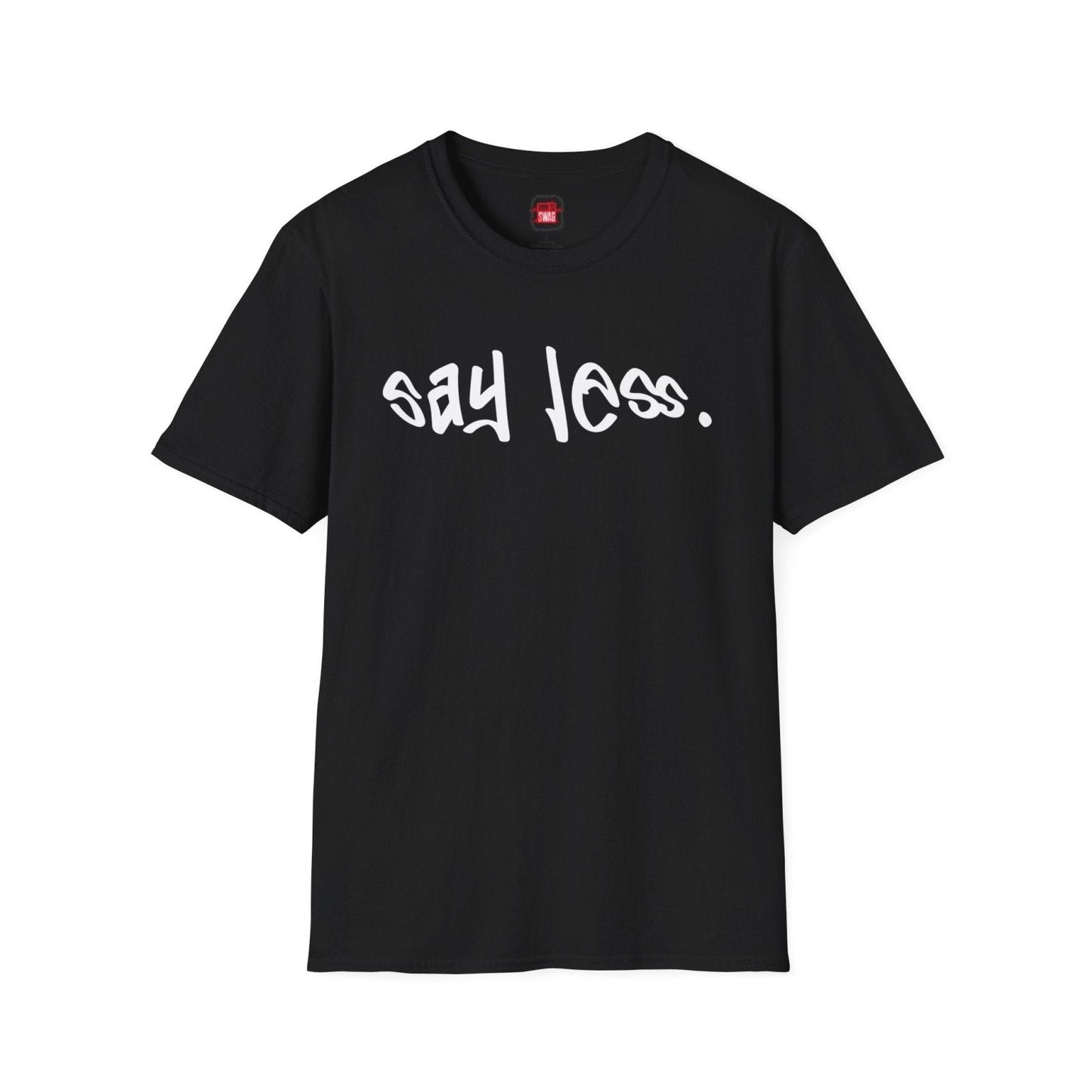 Men's and Women's Unisex Softstyle Short Sleeve Shirt - Say Less - Ohhh So Swag