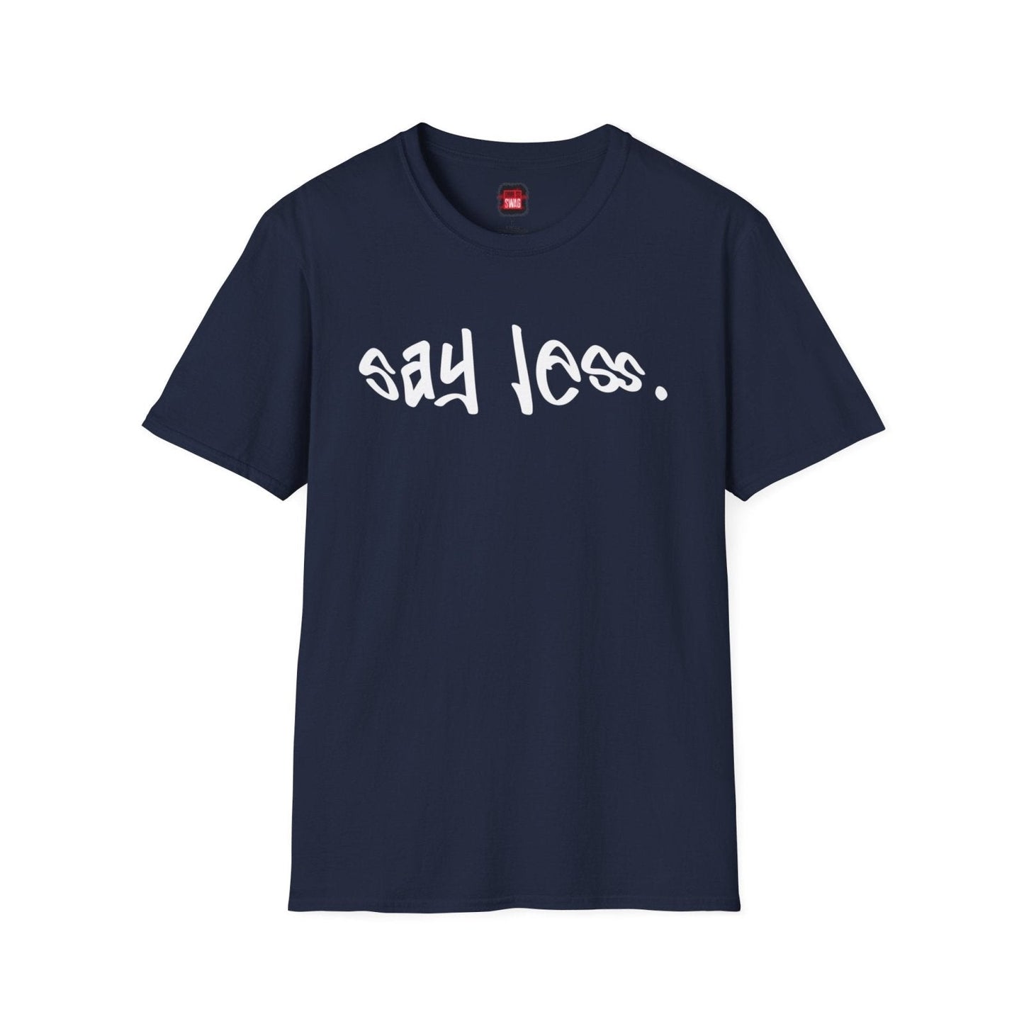 Men's and Women's Unisex Softstyle Short Sleeve Shirt - Say Less - Ohhh So Swag