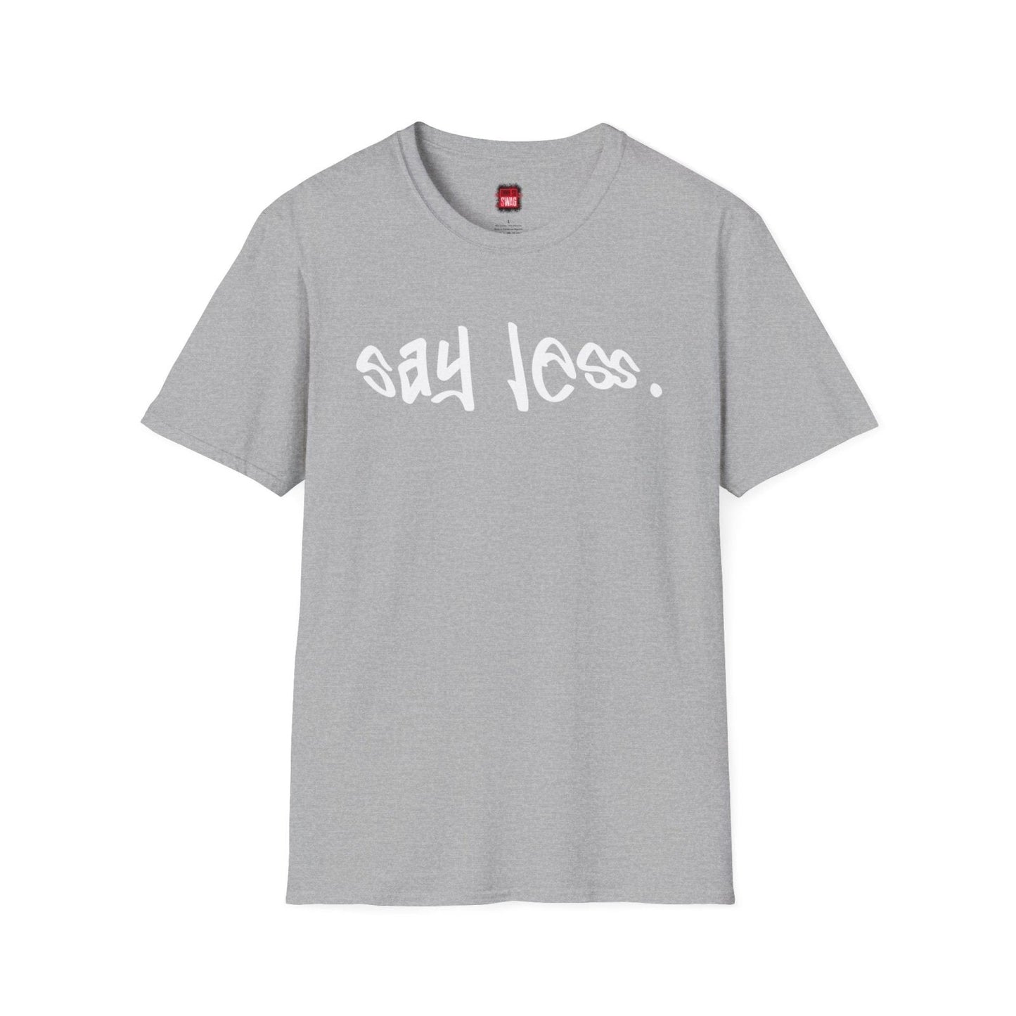 Men's and Women's Unisex Softstyle Short Sleeve Shirt - Say Less - Ohhh So Swag