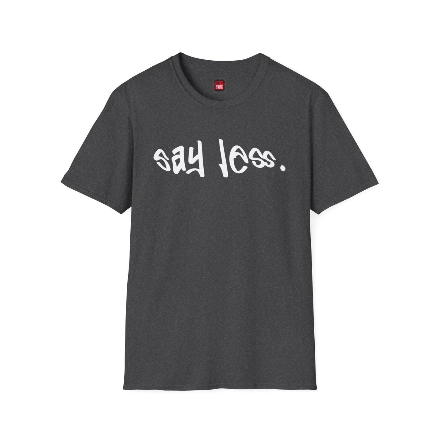 Men's and Women's Unisex Softstyle Short Sleeve Shirt - Say Less - Ohhh So Swag