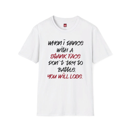 Softstyle Short Sleeve Dance Shirt for Men, Women - When I Dance with a Stank Face - Ohhh So Swag