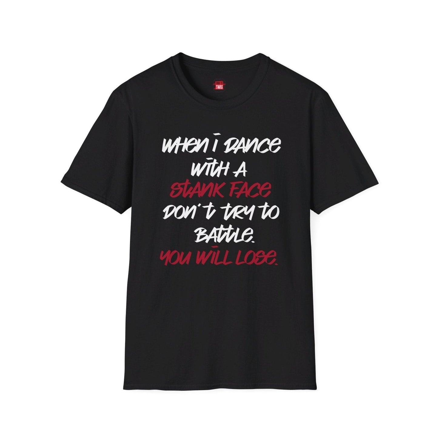 Softstyle Short Sleeve Dance Shirt for Men, Women - When I Dance with a Stank Face - Ohhh So Swag