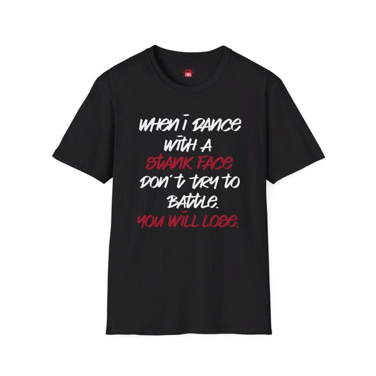 Softstyle Short Sleeve Dance Shirt for Men, Women - When I Dance with a Stank Face - Ohhh So Swag