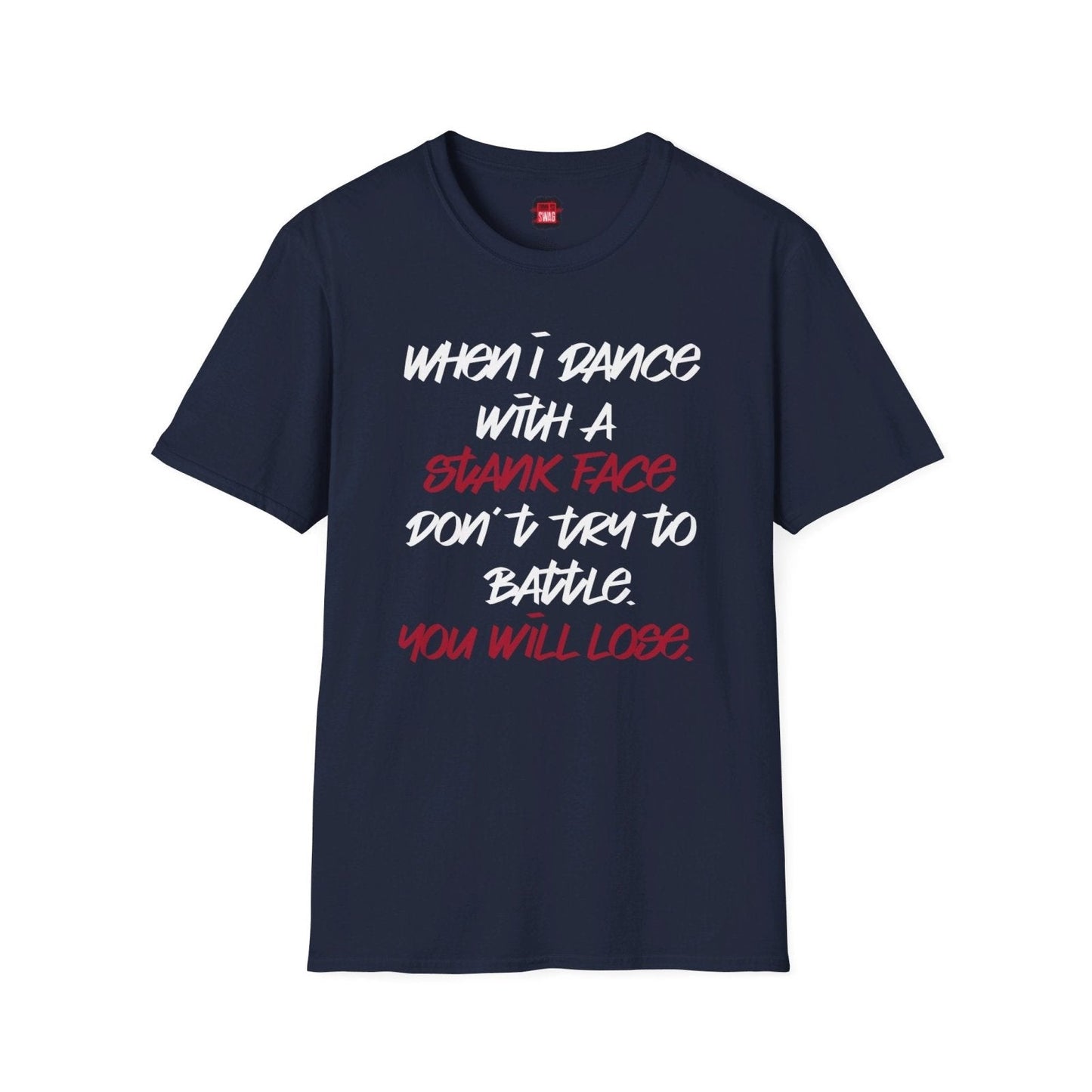 Softstyle Short Sleeve Dance Shirt for Men, Women - When I Dance with a Stank Face - Ohhh So Swag