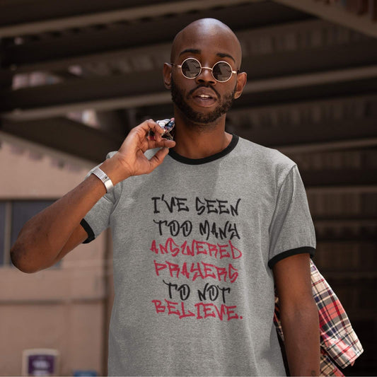 Unisex Cotton Ringer Tee - I've Seen Too Many Answered Prayers to Not Believe | US - Ohhh So Swag