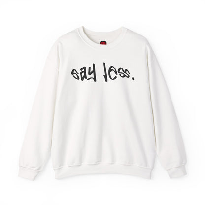 Front view of white crewneck sweatshirt with Say Less text on a white background | Ohhh So Swag