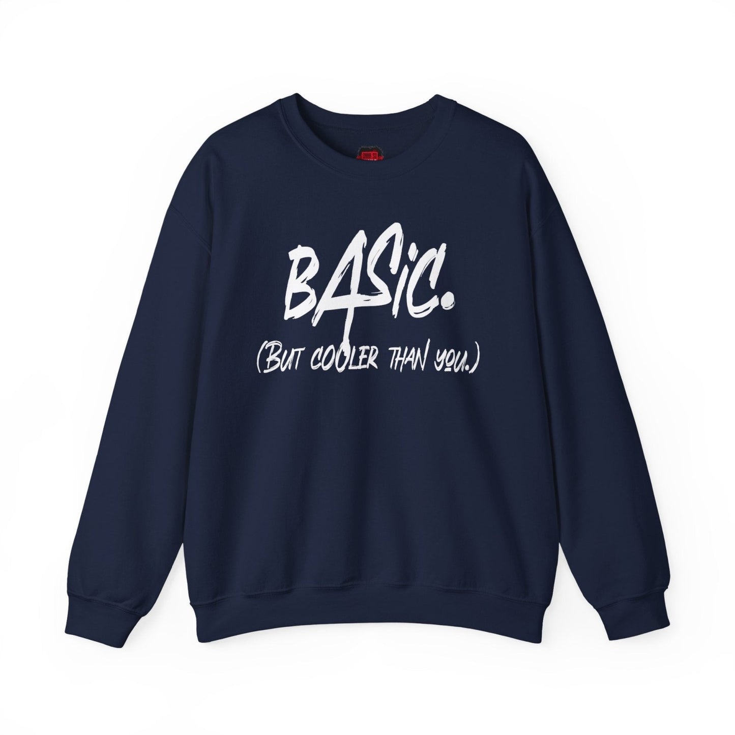 Basic But Cooler Than You Men's and Women's Medium Heavy Crewneck Sweatshirt | CA - Ohhh So Swag