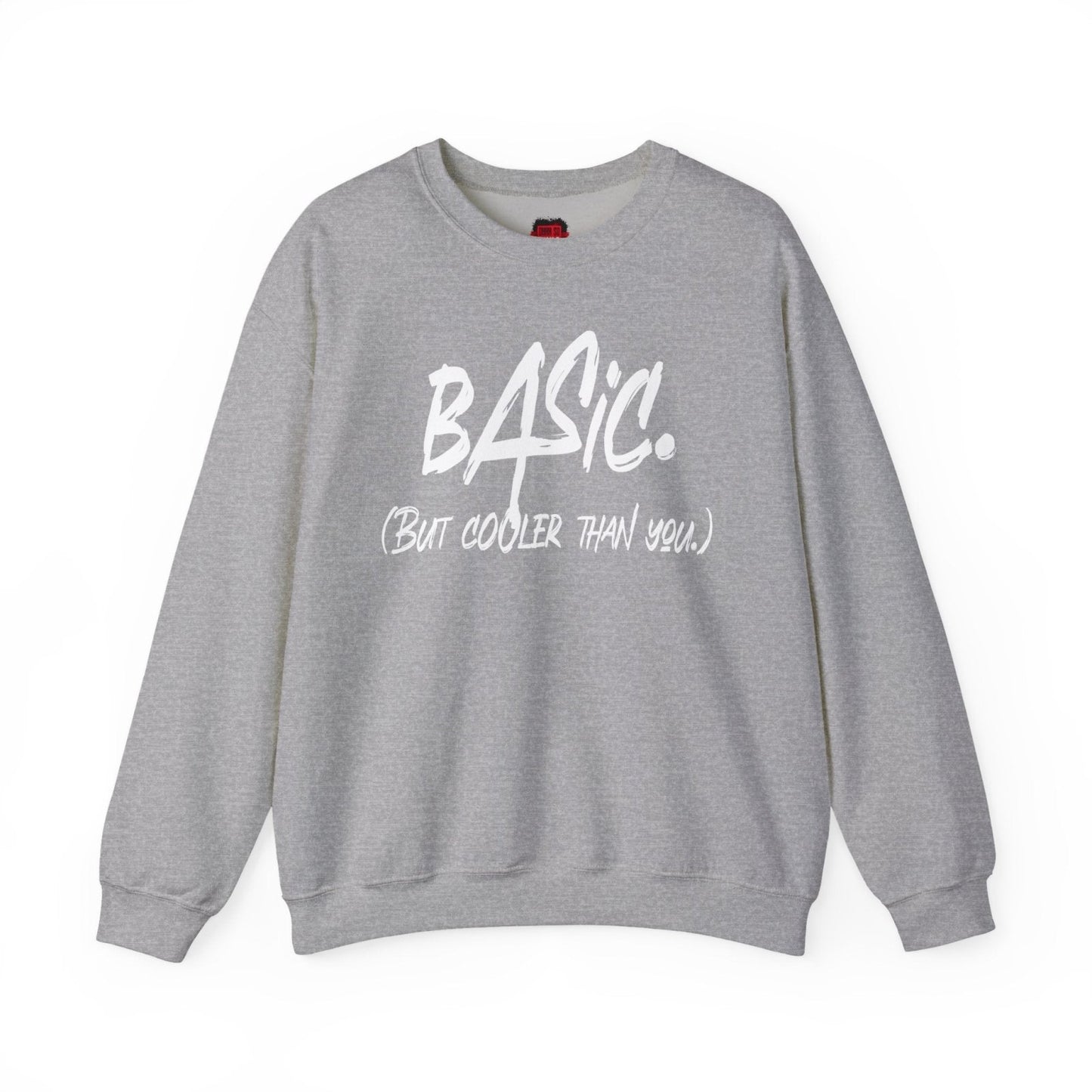 Basic But Cooler Than You Men's and Women's Medium Heavy Crewneck Sweatshirt | CA - Ohhh So Swag