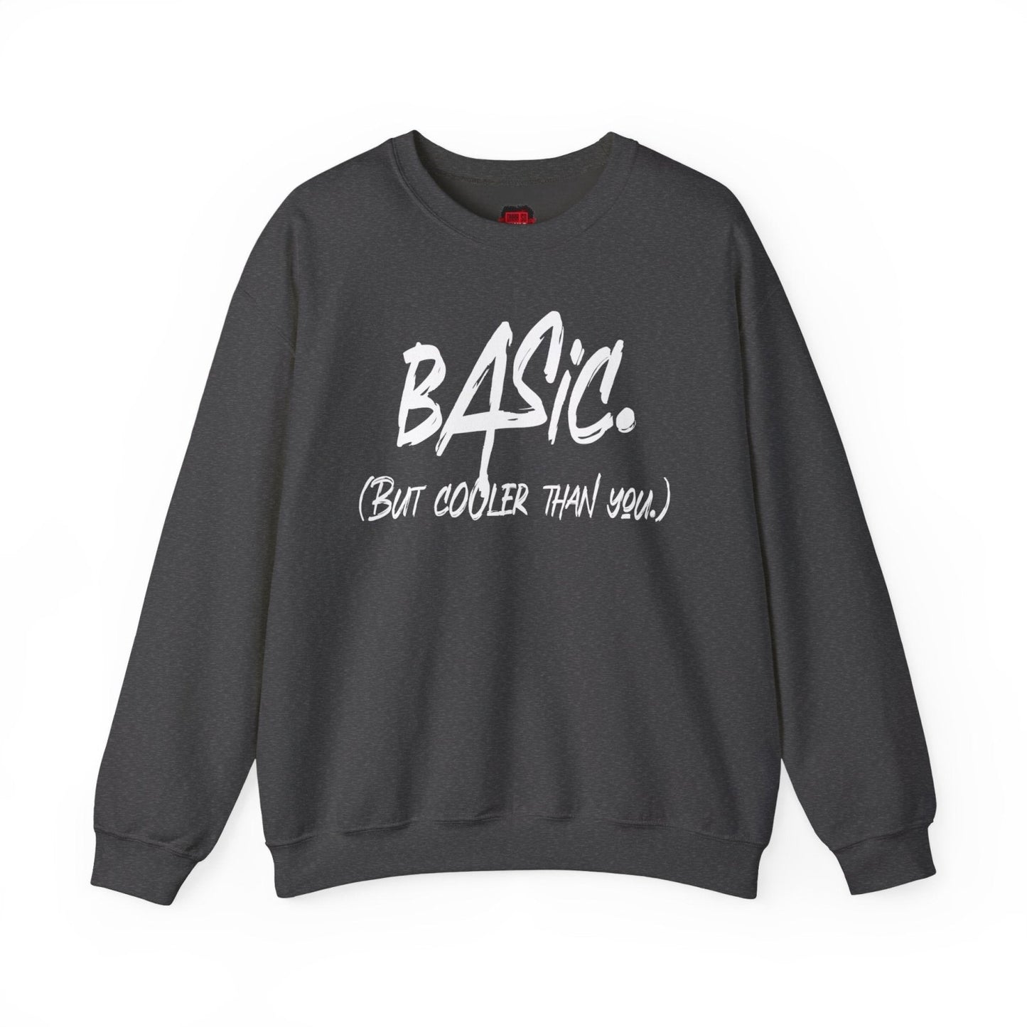 Basic But Cooler Than You Men's and Women's Medium Heavy Crewneck Sweatshirt | CA - Ohhh So Swag