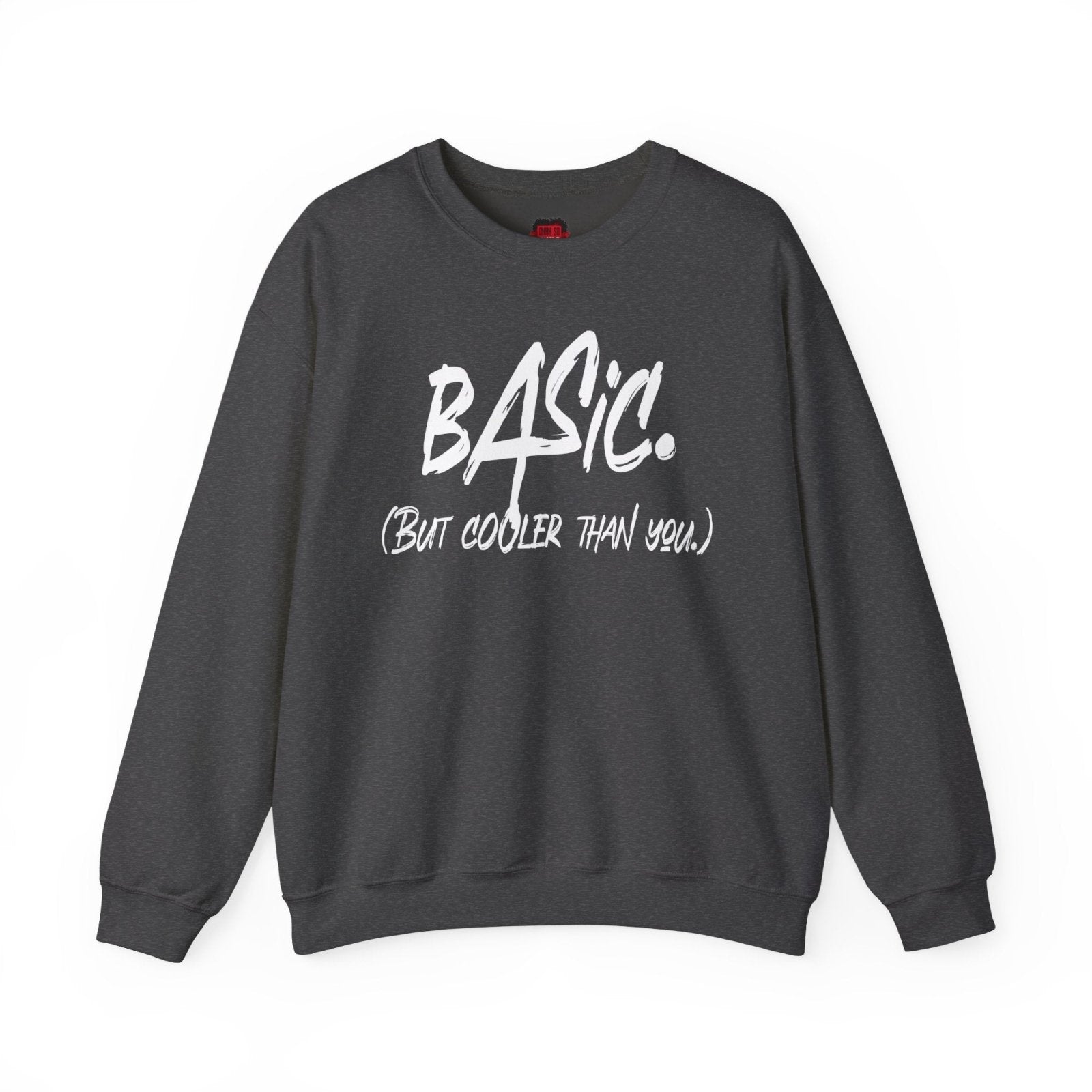Basic But Cooler Than You Men's and Women's Medium Heavy Crewneck Sweatshirt | CA - Ohhh So Swag