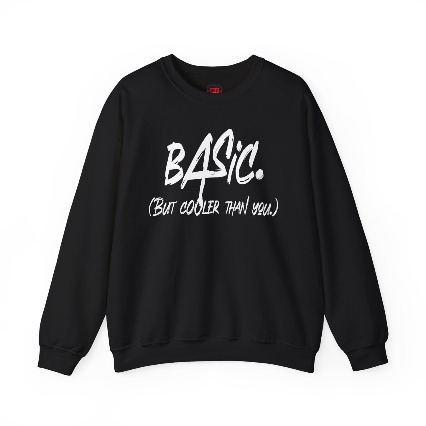 Basic But Cooler Than You Men's and Women's Medium Heavy Crewneck Sweatshirt | CA - Ohhh So Swag