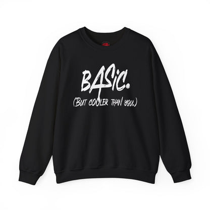 Basic But Cooler Than You Men's and Women's Medium Heavy Crewneck Sweatshirt | CA - Ohhh So Swag