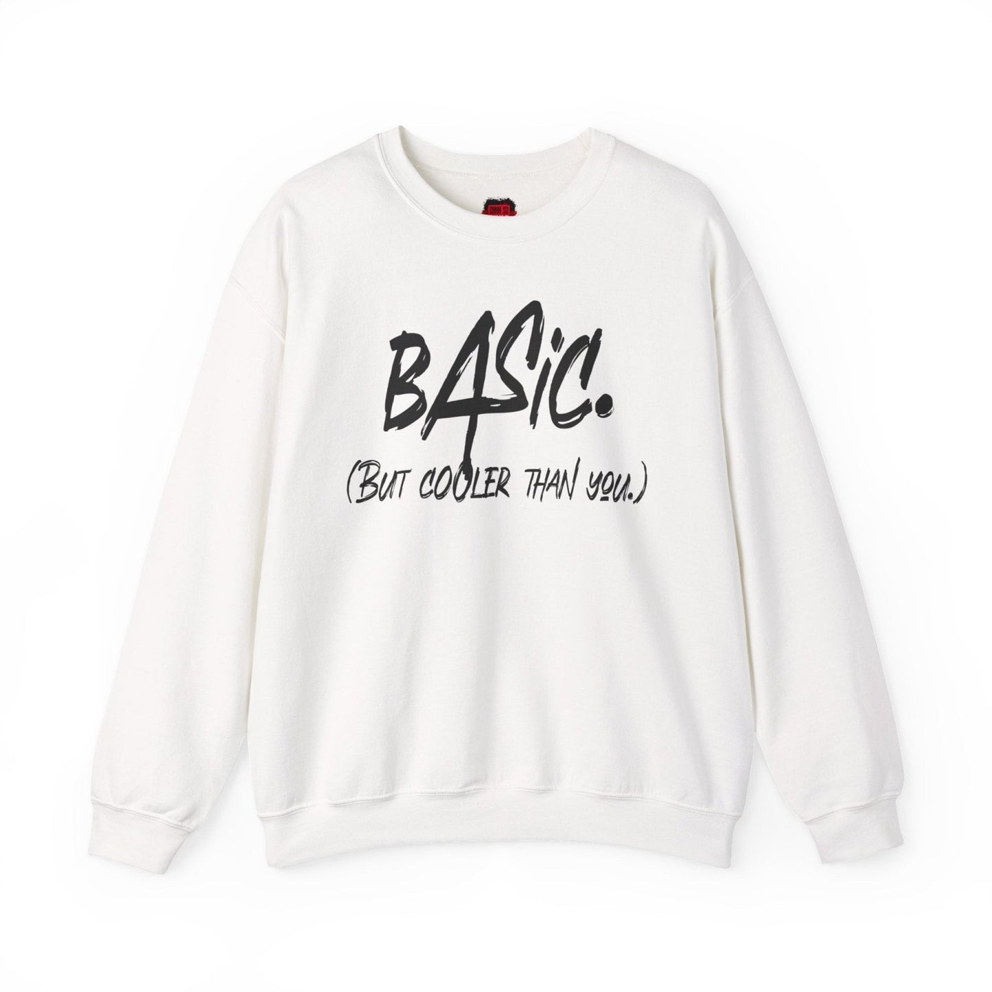 Basic But Cooler Than You Men's and Women's Medium Heavy Crewneck Sweatshirt | CA - Ohhh So Swag
