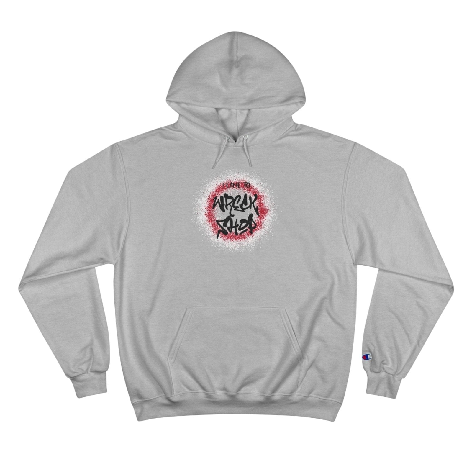Champion® Streetwear Graphic Pullover Hoodie – I Came to Wreck Shop | CA - Ohhh So Swag