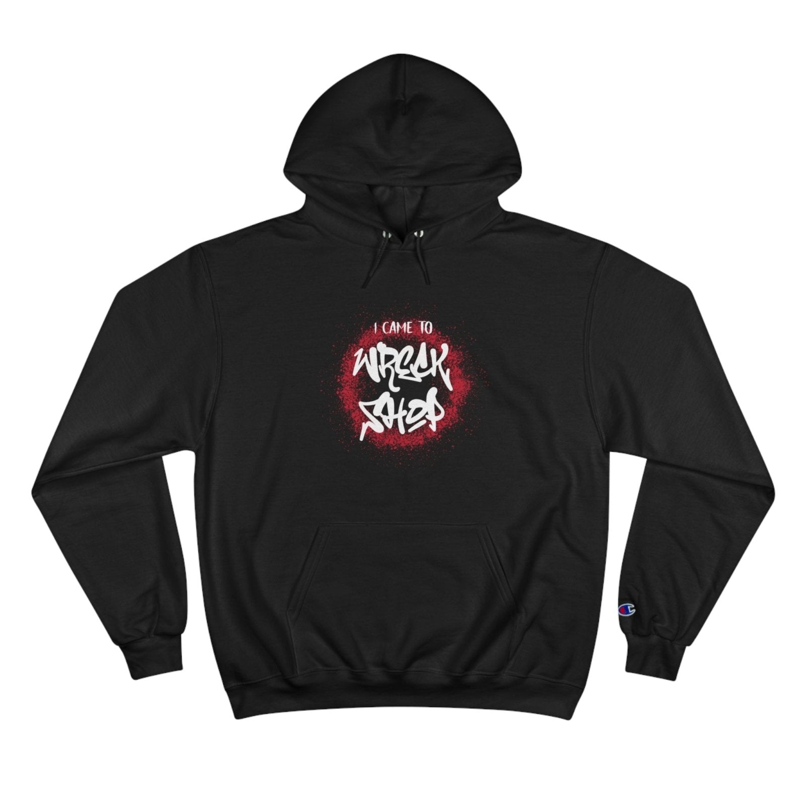 Champion Streetwear Graphic Pullover Hoodie – I Came to Wreck Shop | US - Ohhh So Swag