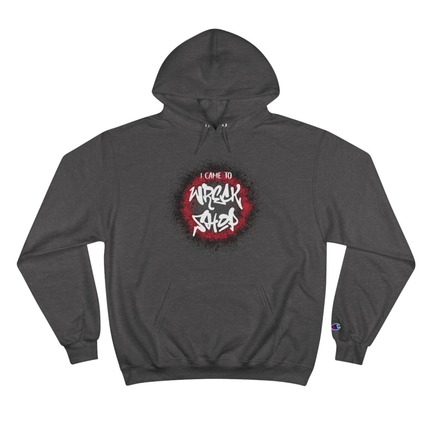 Champion Streetwear Graphic Pullover Hoodie – I Came to Wreck Shop | US - Ohhh So Swag