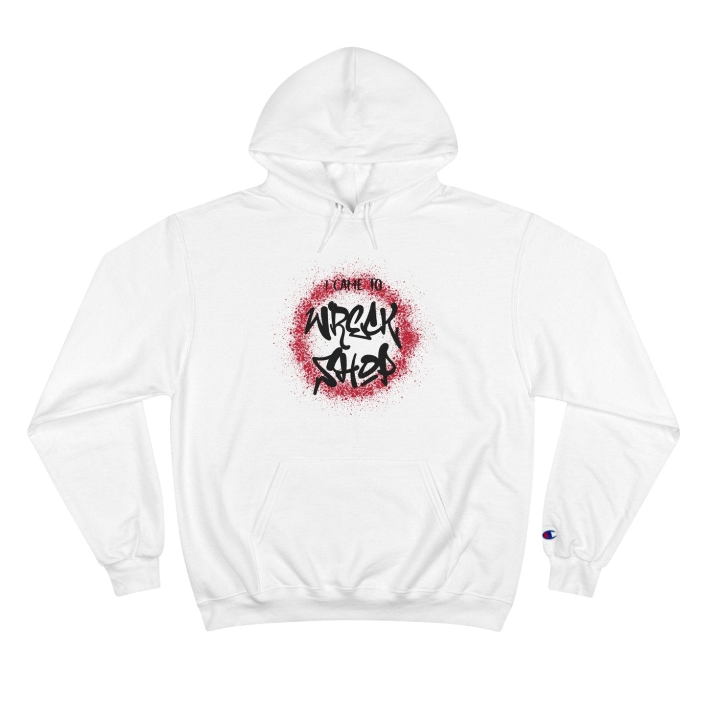 Champion Streetwear Graphic Pullover Hoodie – I Came to Wreck Shop | US - Ohhh So Swag