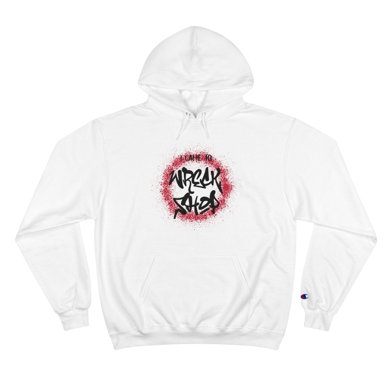 Champion Streetwear Graphic Pullover Hoodie – I Came to Wreck Shop | US - Ohhh So Swag