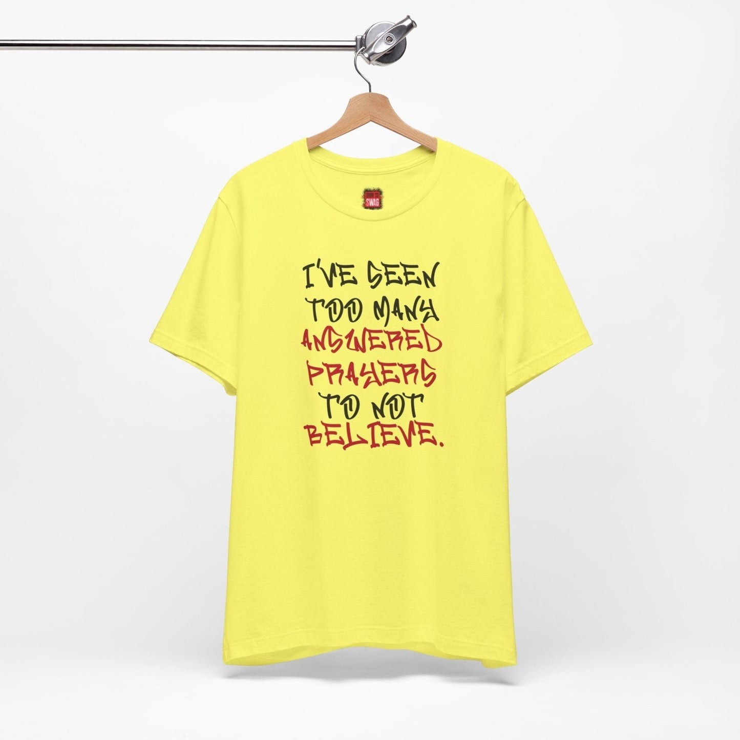 Classic Short Sleeve Tee (Black Text) - I've Seen Too Many Answered Prayers to Not Believe | CA - Ohhh So Swag