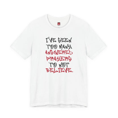 Classic Short Sleeve Tee (Black Text) - I've Seen Too Many Answered Prayers to Not Believe | CA - Ohhh So Swag