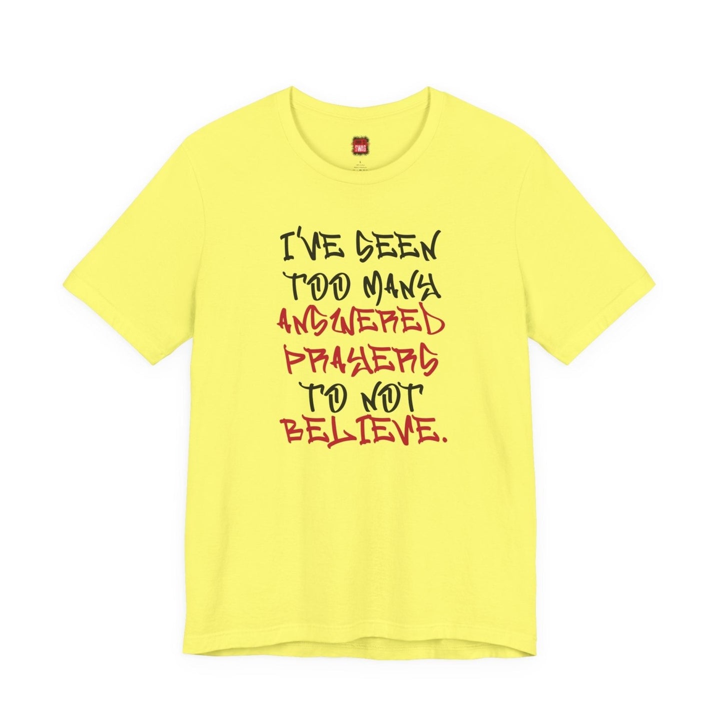 Classic Short Sleeve Tee (Black Text) - I've Seen Too Many Answered Prayers to Not Believe | CA - Ohhh So Swag