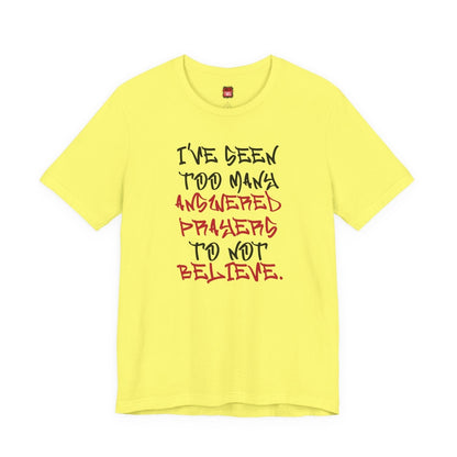 Classic Short Sleeve Tee (Black Text) - I've Seen Too Many Answered Prayers to Not Believe | CA - Ohhh So Swag