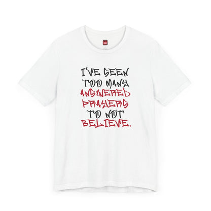 Classic Short Sleeve Tee (Black Text) - I've Seen Too Many Answered Prayers to Not Believe | US - Ohhh So Swag