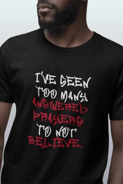 Classic Short Sleeve Tee (White Text) - I've Seen Too Many Answered Prayers to Not Believe | US - Ohhh So Swag