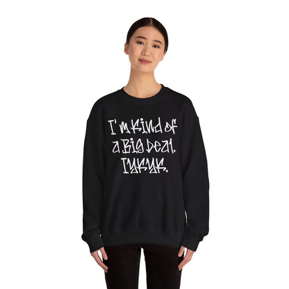 Cool Funny Swag Crewneck Sweatshirt for Men, Women – I'm Kind of a Big Deal IYKYK | CA - Ohhh So Swag