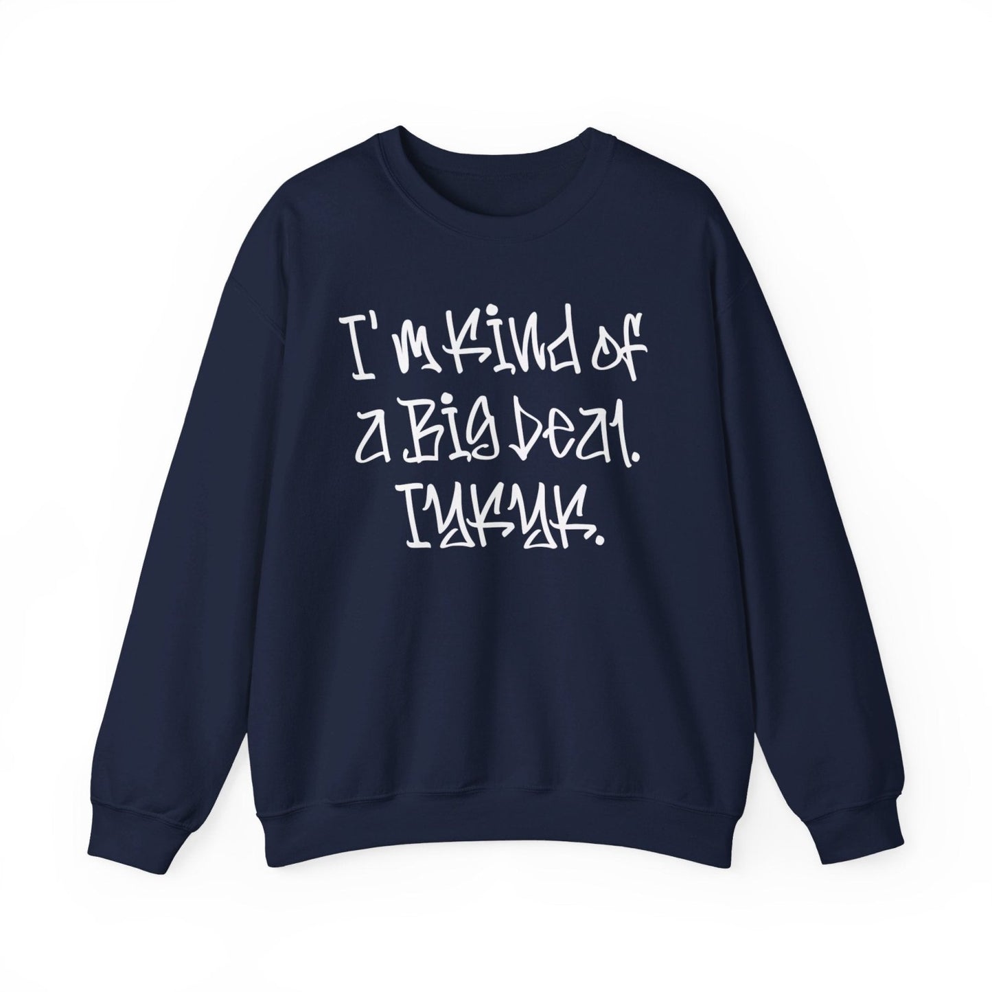 Cool Funny Swag Crewneck Sweatshirt for Men, Women – I'm Kind of a Big Deal IYKYK | CA - Ohhh So Swag