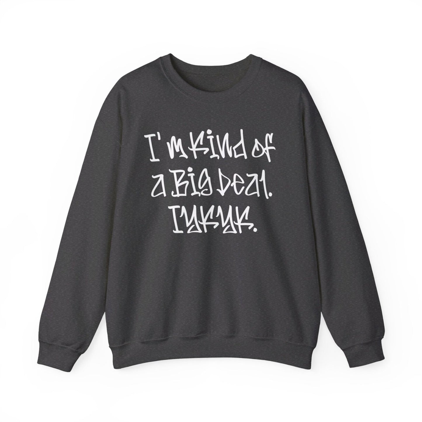 Cool Funny Swag Crewneck Sweatshirt for Men, Women – I'm Kind of a Big Deal IYKYK | CA - Ohhh So Swag