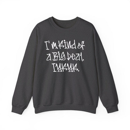 Cool Funny Swag Crewneck Sweatshirt for Men, Women – I'm Kind of a Big Deal IYKYK | CA - Ohhh So Swag