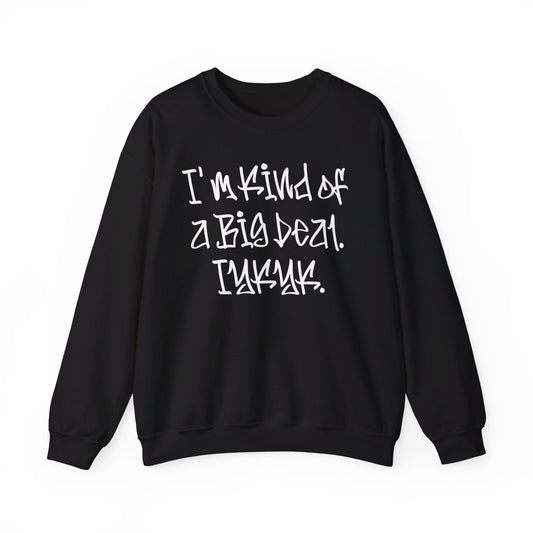 Cool Funny Swag Crewneck Sweatshirt for Men, Women – I'm Kind of a Big Deal IYKYK | CA - Ohhh So Swag