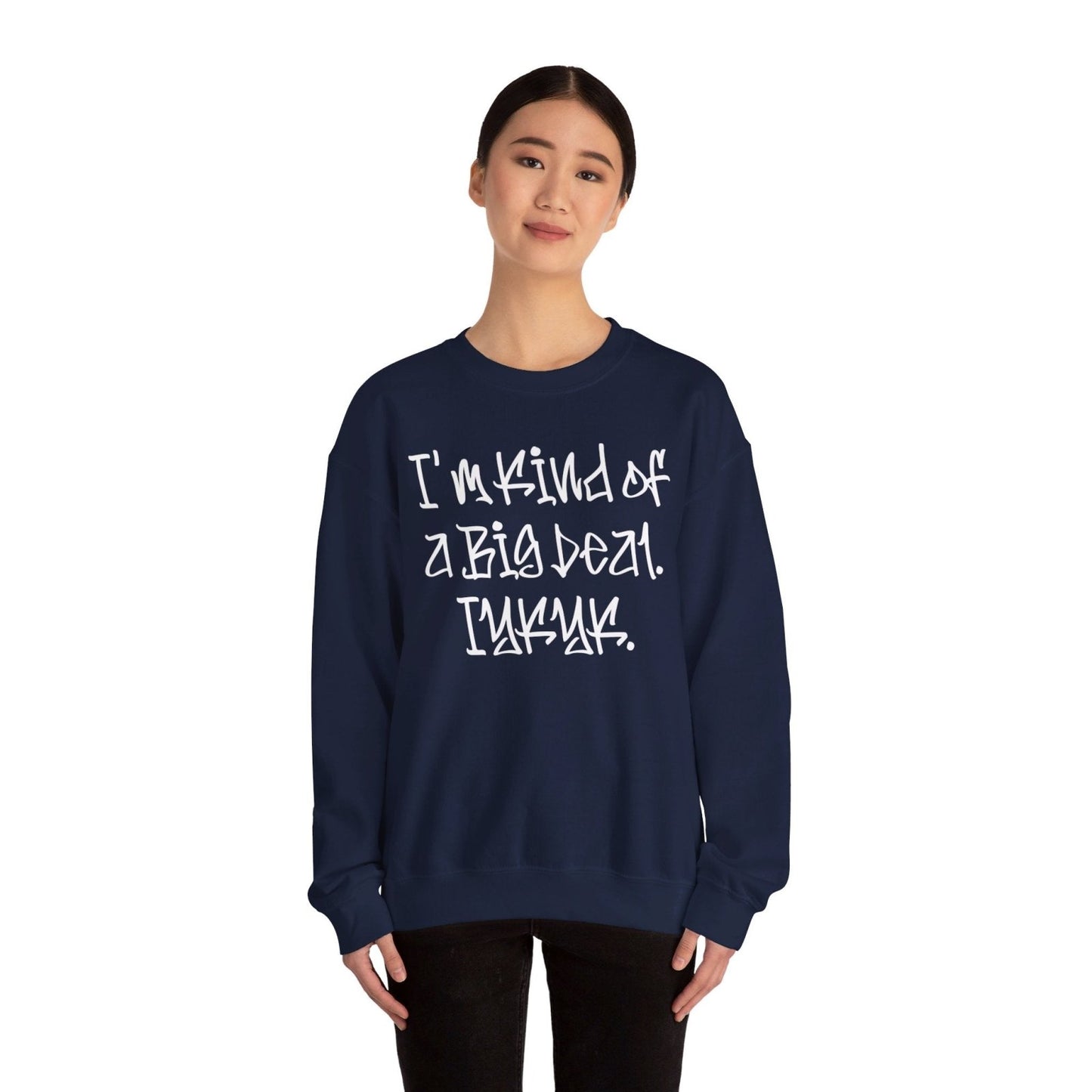 Cool Funny Swag Crewneck Sweatshirt for Men, Women – I'm Kind of a Big Deal IYKYK | CA - Ohhh So Swag