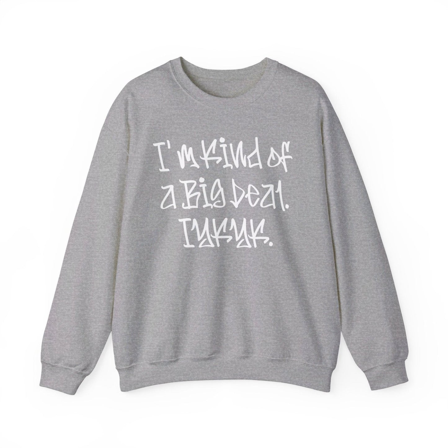 Cool Funny Swag Crewneck Sweatshirt for Men, Women – I'm Kind of a Big Deal IYKYK | CA - Ohhh So Swag