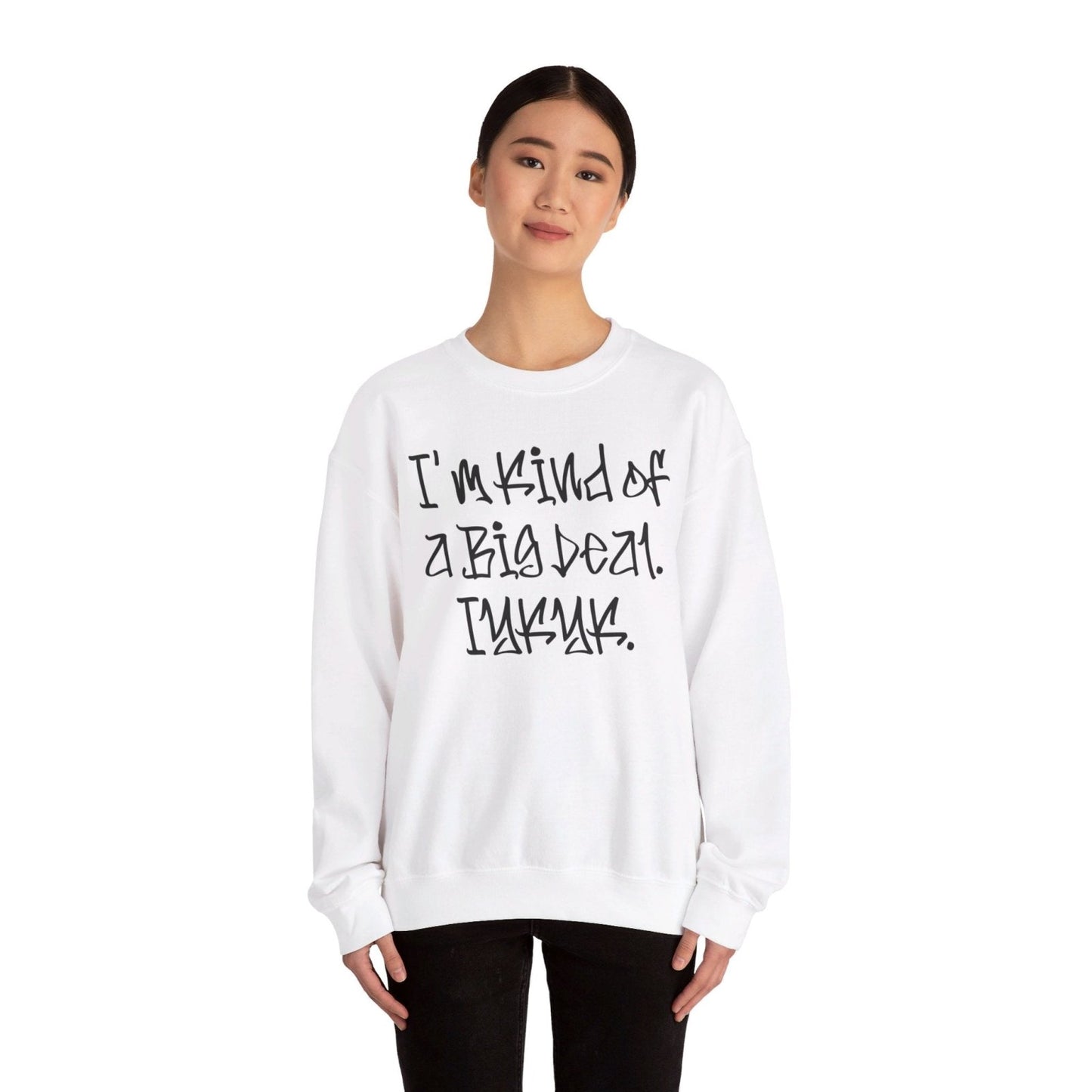 Cool Funny Swag Crewneck Sweatshirt for Men, Women – I'm Kind of a Big Deal IYKYK | CA - Ohhh So Swag