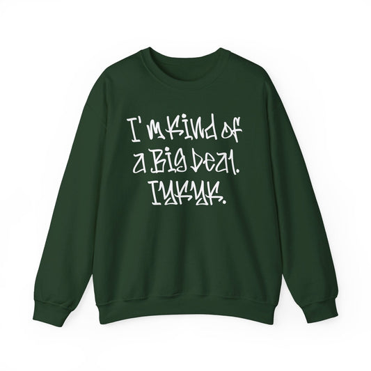 Cool Funny Swag Crewneck Sweatshirt for Men, Women – I'm Kind of a Big Deal IYKYK | CA - Ohhh So Swag