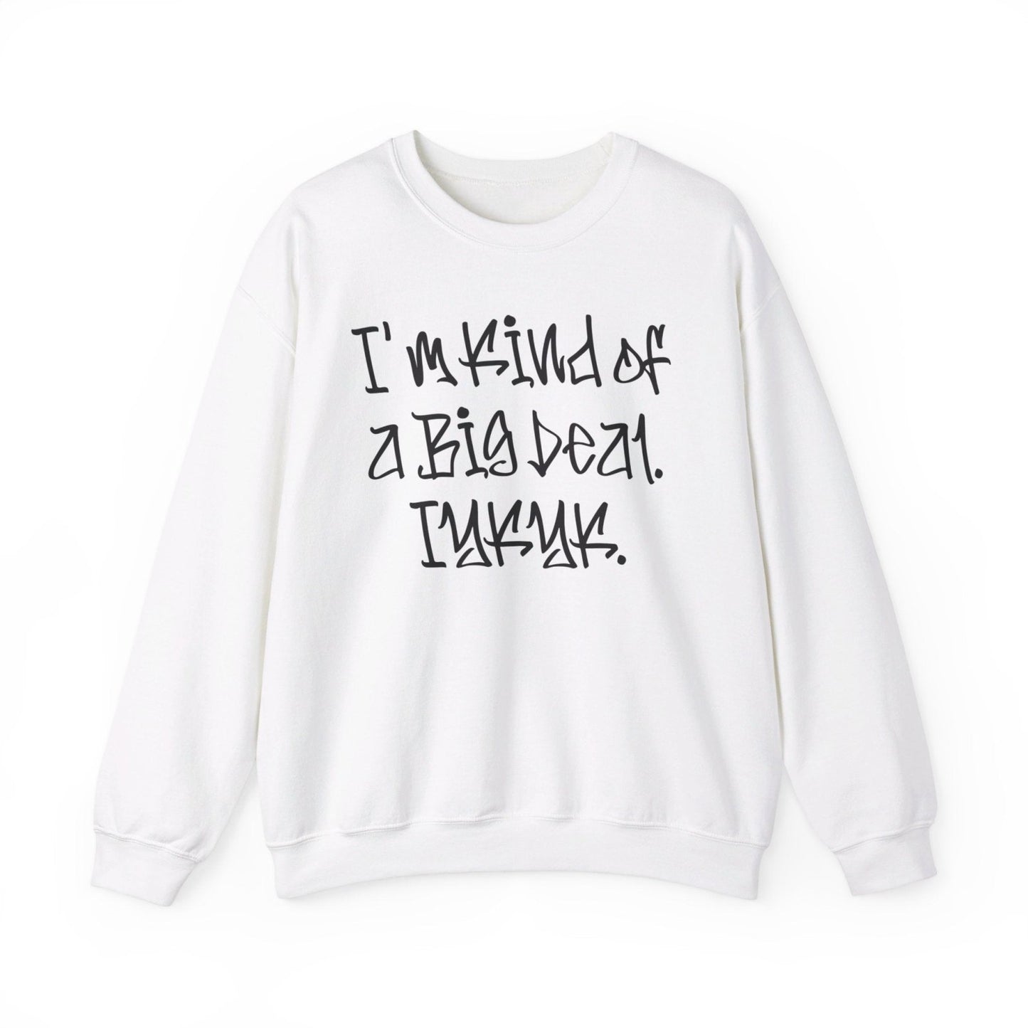 Cool Funny Swag Crewneck Sweatshirt for Men, Women – I'm Kind of a Big Deal IYKYK | CA - Ohhh So Swag