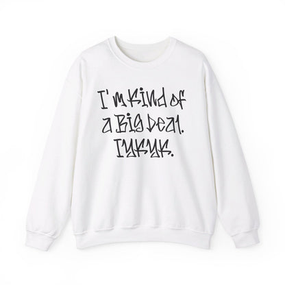 Cool Funny Swag Crewneck Sweatshirt for Men, Women – I'm Kind of a Big Deal IYKYK | CA - Ohhh So Swag